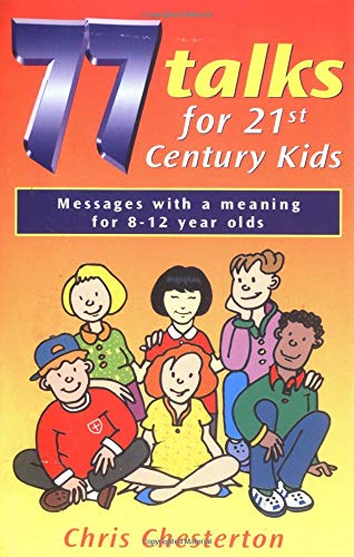 77 Talks For 21St Century Kids: Messages With A Meaning For 812 Year Olds,New