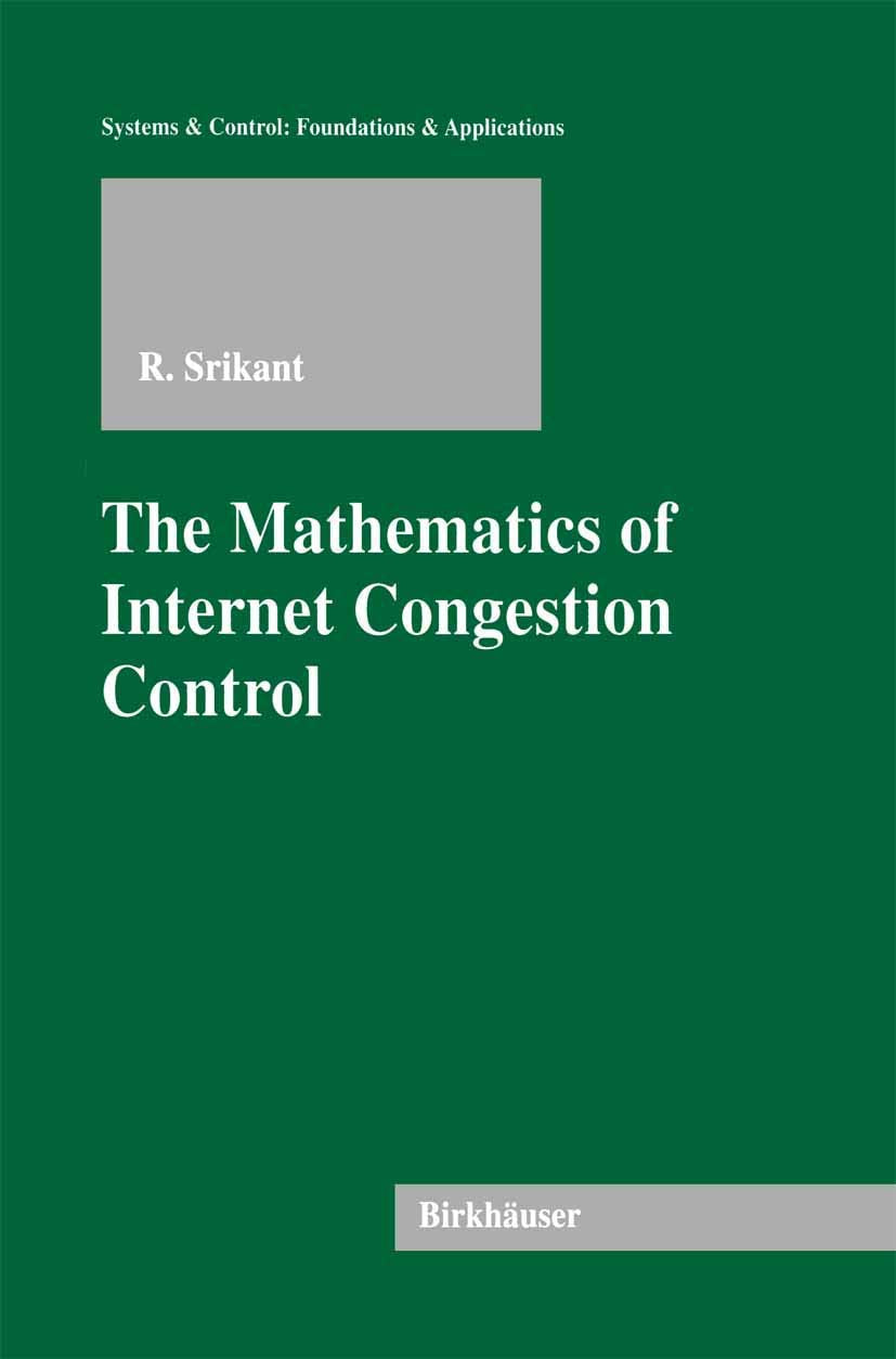 The Mathematics Of Internet Congestion Control (Systems & Control: Foundations & Applications),Used