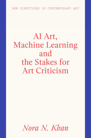 Ai Art And The Stakes For Art Criticism (New Directions In Contemporary Art)