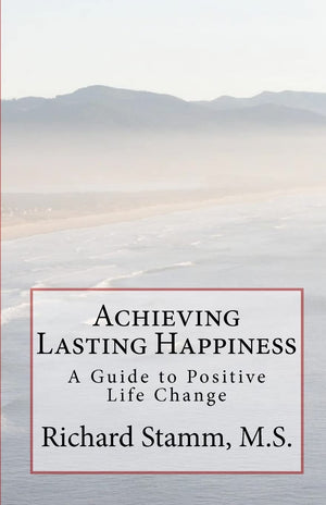 Achieving Lasting Happiness: A Guide To Positive Life Change,Used