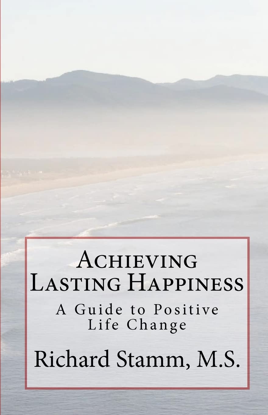 Achieving Lasting Happiness: A Guide To Positive Life Change,Used