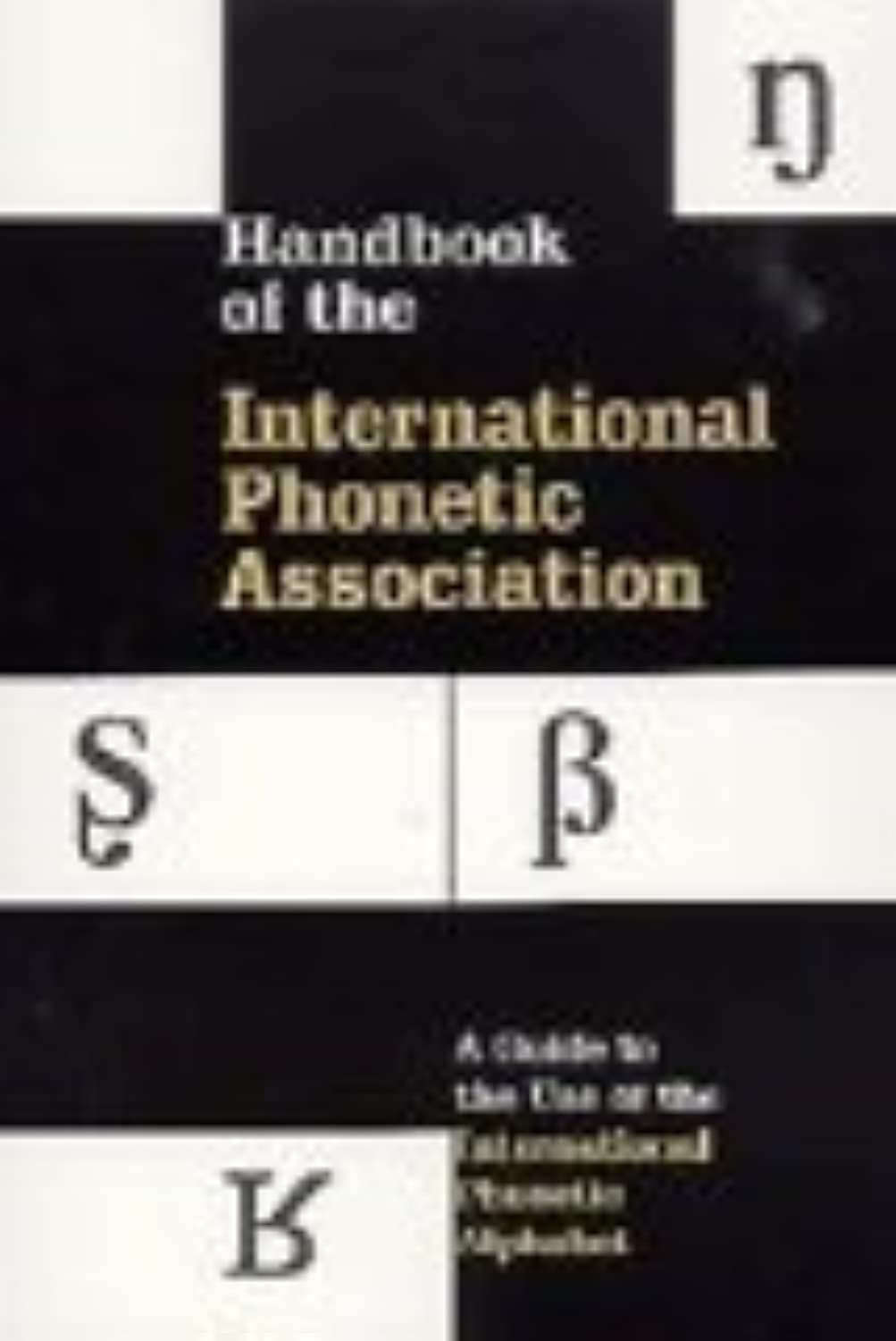 Handbook Of The International Phonetic Association: A Guide To The Use Of The International Phonetic Alphabet,New