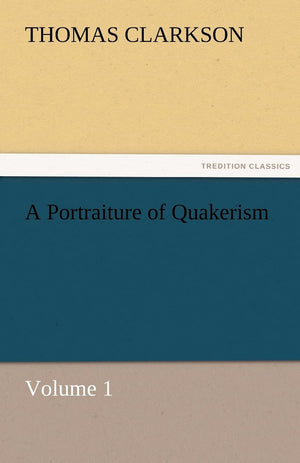 A Portraiture of Quakerism, Volume 1,Used