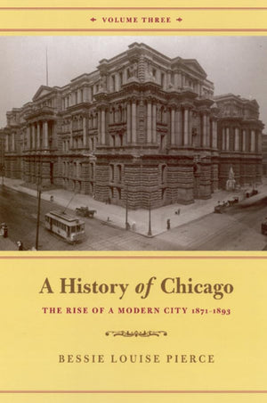 A History Of Chicago, Volume Iii: The Rise Of A Modern City, 18711893,Used