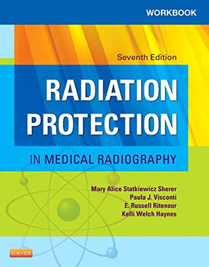 Workbook for Radiation Protection in Medical Radiography,New