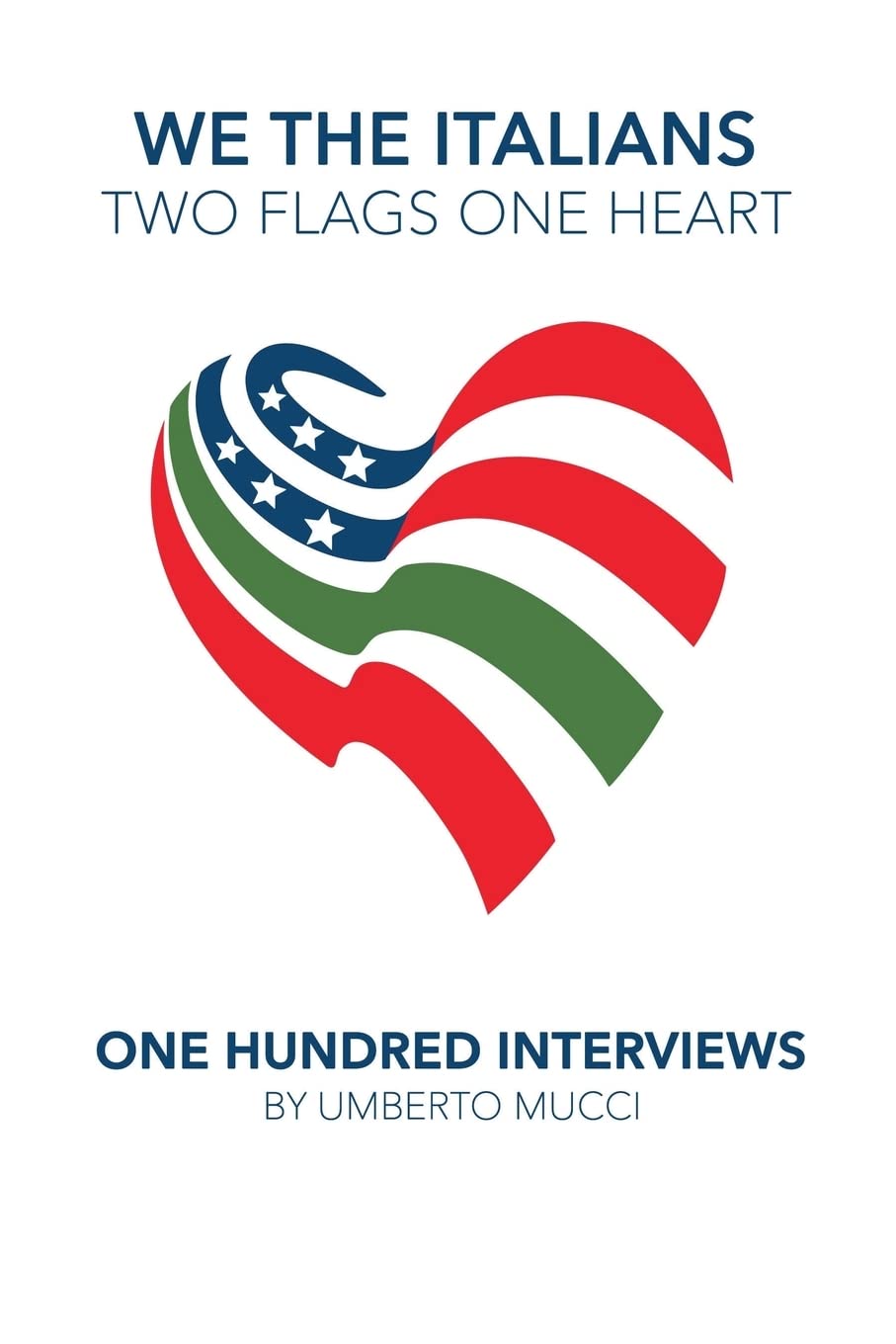 We the Italians. Two flags, One heart. One hundred interviews about Italy and the US,Used