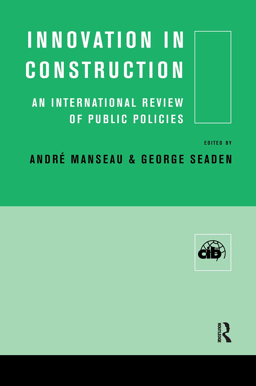 Innovation In Construction: An International Review Of Public Policies (Cib),New