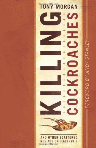 Killing Cockroaches: And Other Scattered Musings On Leadership,New