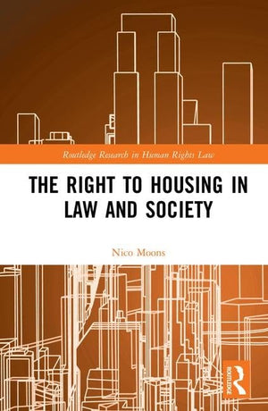 The Right to housing in law and society (Routledge Research in Human Rights Law),Used