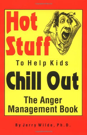 Hot Stuff to Help Kids Chill Out: The Anger Management Book,Used