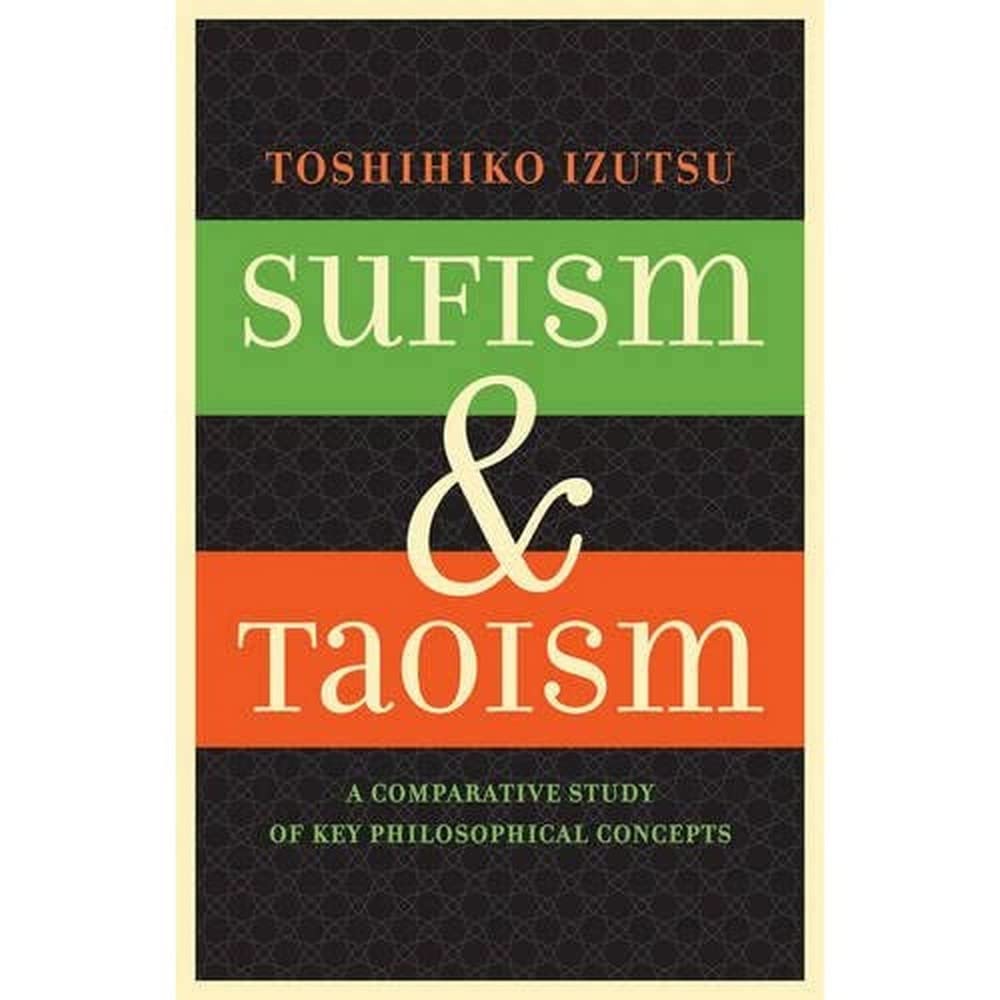 Sufism and Taoism: A Comparative Study of Key Philosophical Concepts,Used