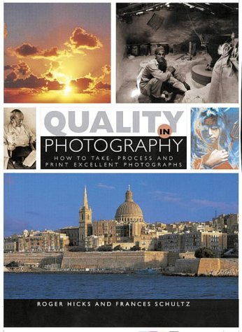 Quality in Photography, How to Take Process &Print Excellent Photographs  2000 publication,Used