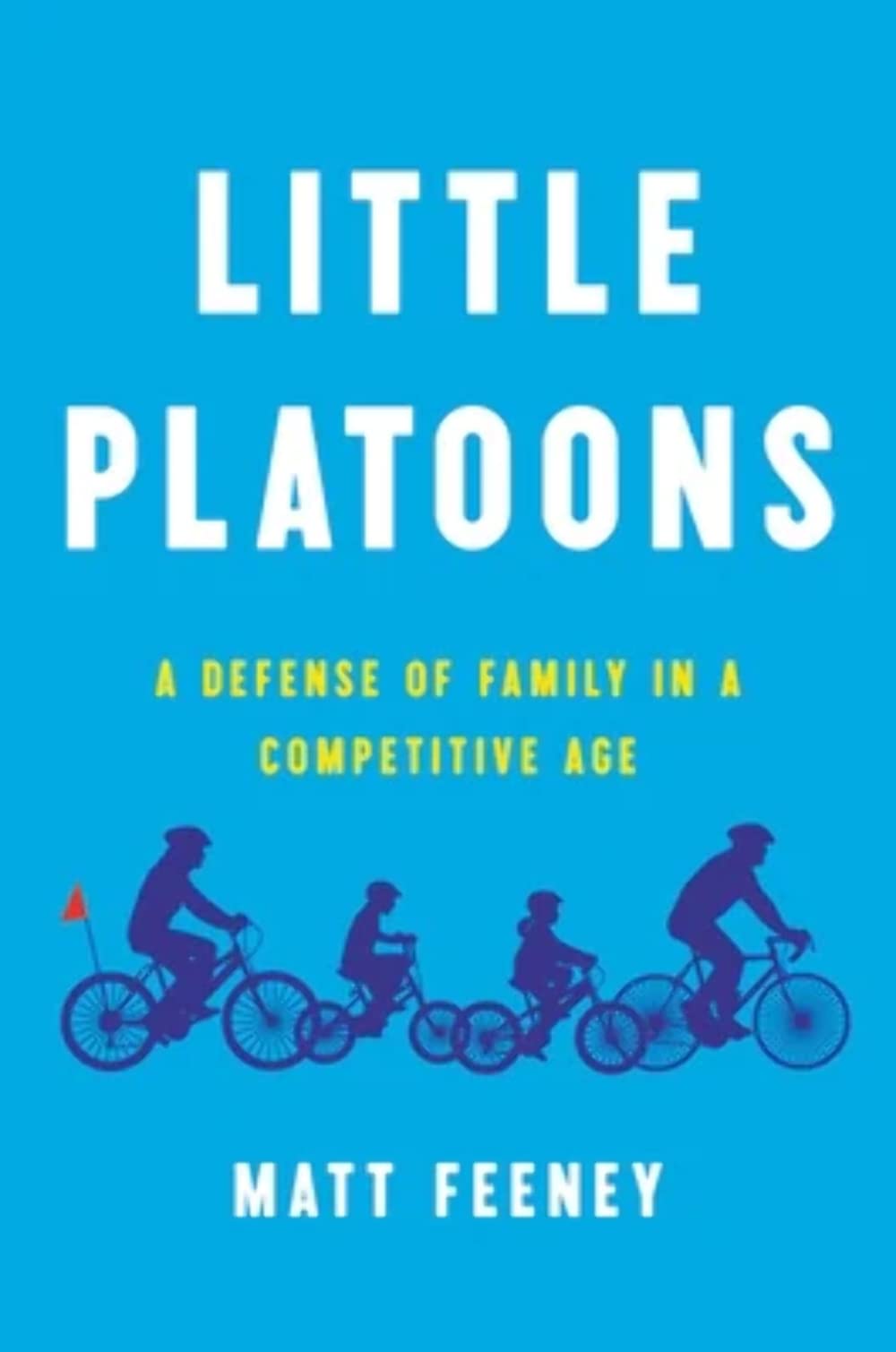 Little Platoons: A Defense Of Family In A Competitive Age