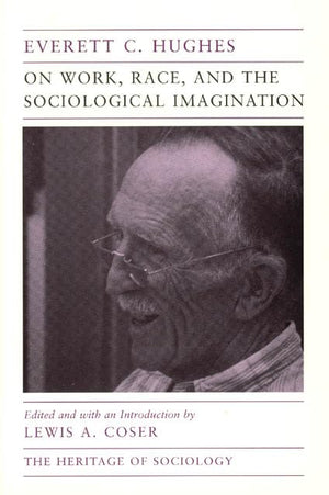 On Work, Race, And The Sociological Imagination (Heritage Of Sociology Series),New