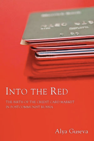 Into The Red: The Birth Of The Credit Card Market In Postcommunist Russia,Used