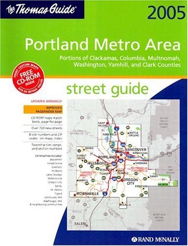 The Thomas Guide 2005 Portland Metro Area Street Guide : Portions of Clackamas, Columbia, Multnomah, Washington, Yamhill, and Cl,Used