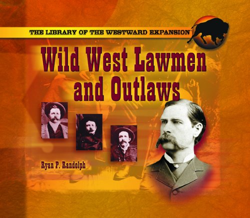 Wild West Lawmen and Outlaws (Library of the Westward Expansion),Used