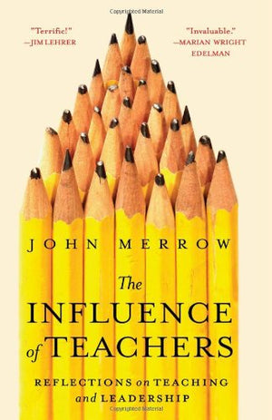 The Influence of Teachers: Reflections on Teaching and Leadership,New