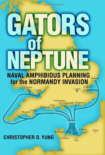 Gators of Neptune: Naval Amphibious Planning for the Normandy Invasion,New