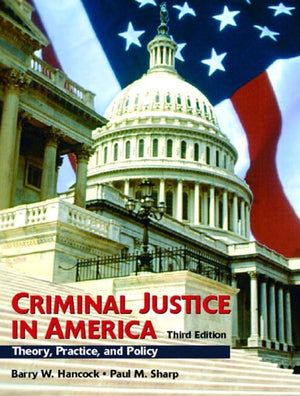 Criminal Justice in America: Theory, Practice, and Policy (3rd Edition),Used