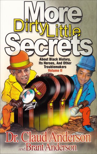 More Dirty Little Secrets About Black History, Its Heroes and Other Troublemakers Volume 2,Used