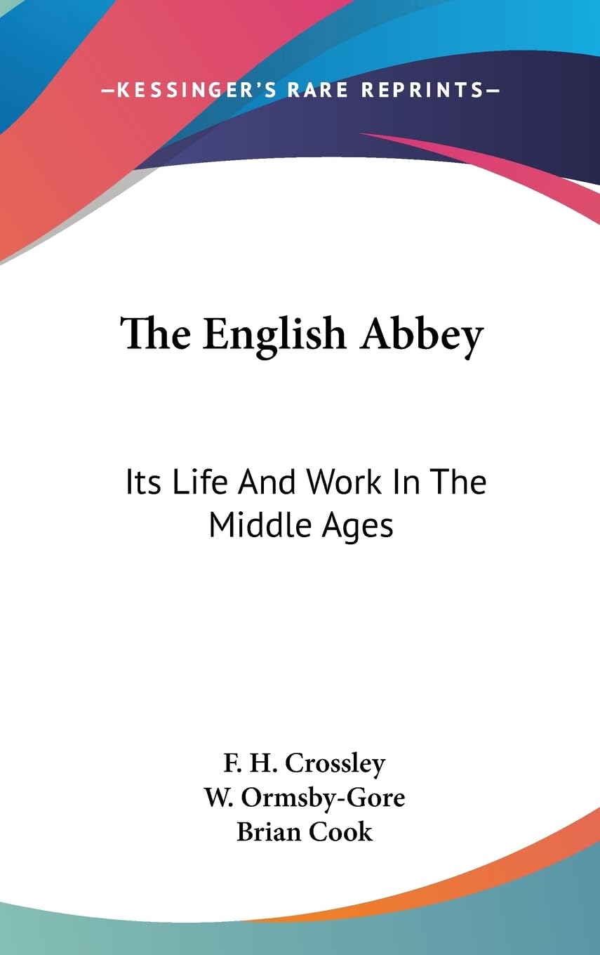 The English Abbey: Its Life And Work In The Middle Ages,New