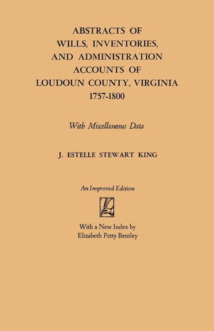 Abstracts Of Wills, Inventories And Administration Accounts Of Loudoun County, Virginia, 17571800 (Improved),Used
