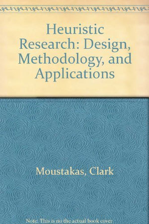 Heuristic Research: Design, Methodology, and Applications