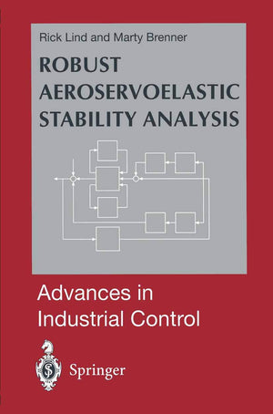 Robust Aeroservoelastic Stability Analysis: Flight Test Applications (Advances in Industrial Control),Used