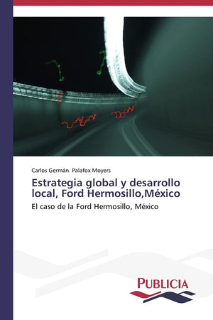 Estrategia global y desarrollo local, Ford Hermosillo,Mxico: El caso de la Ford Hermosillo, Mxico (Spanish Edition),Used