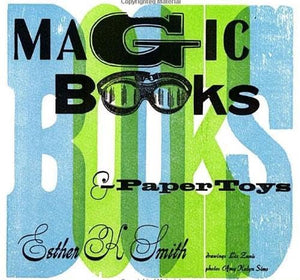 Magic Books & Paper Toys: Flip Books, Ez Popups & Other Paper Playthings To Amaze & Delight,Used