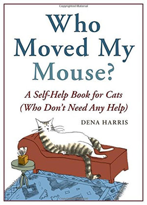 Who Moved My Mouse?: A SelfHelp Book for Cats (Who Don't Need Any Help),Used