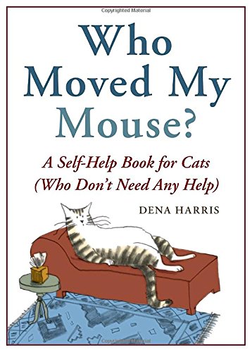 Who Moved My Mouse?: A SelfHelp Book for Cats (Who Don't Need Any Help),Used
