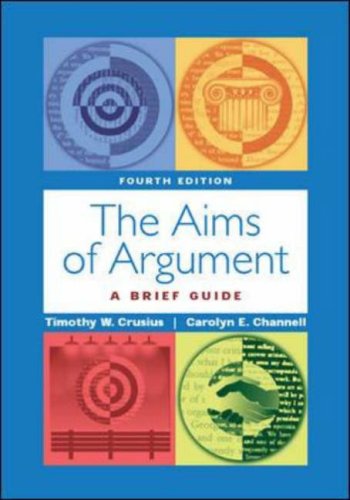 The Aims of Argument: A Brief Rhetoric,New