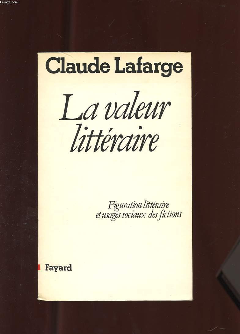 La Valeur littraire: Figuration littraire et usages sociaux des fictions,Used