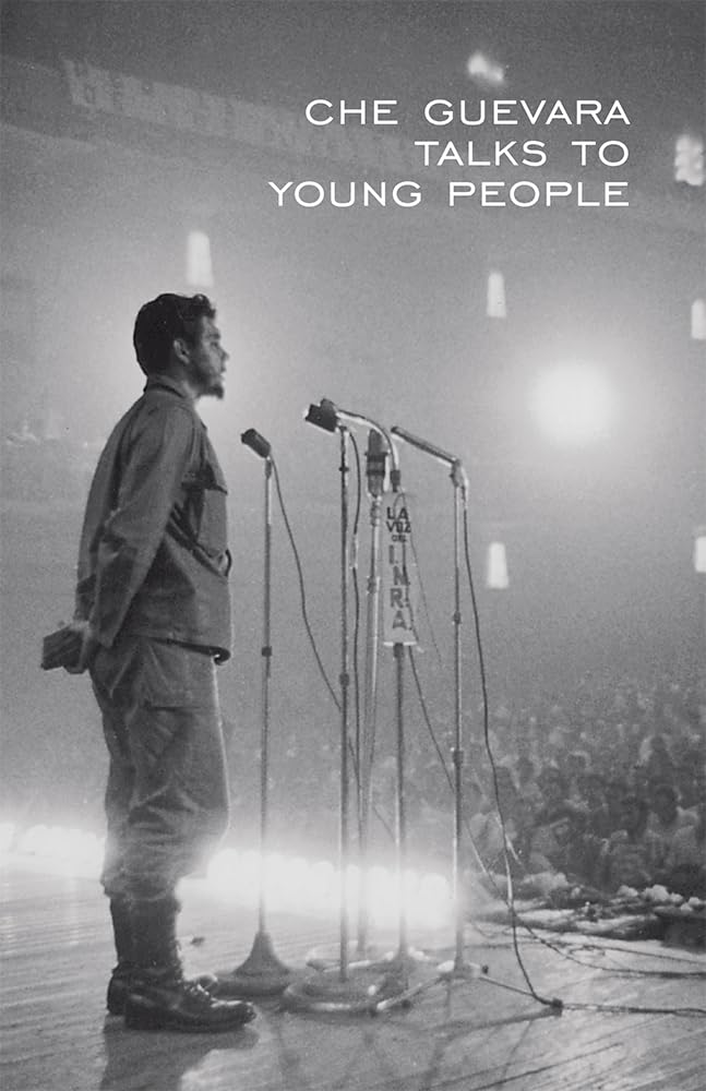 Che Guevara Talks To Young People (The Cuban Revolution In World Politics)