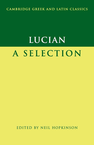 Lucian: A Selection (Cambridge Greek And Latin Classics)