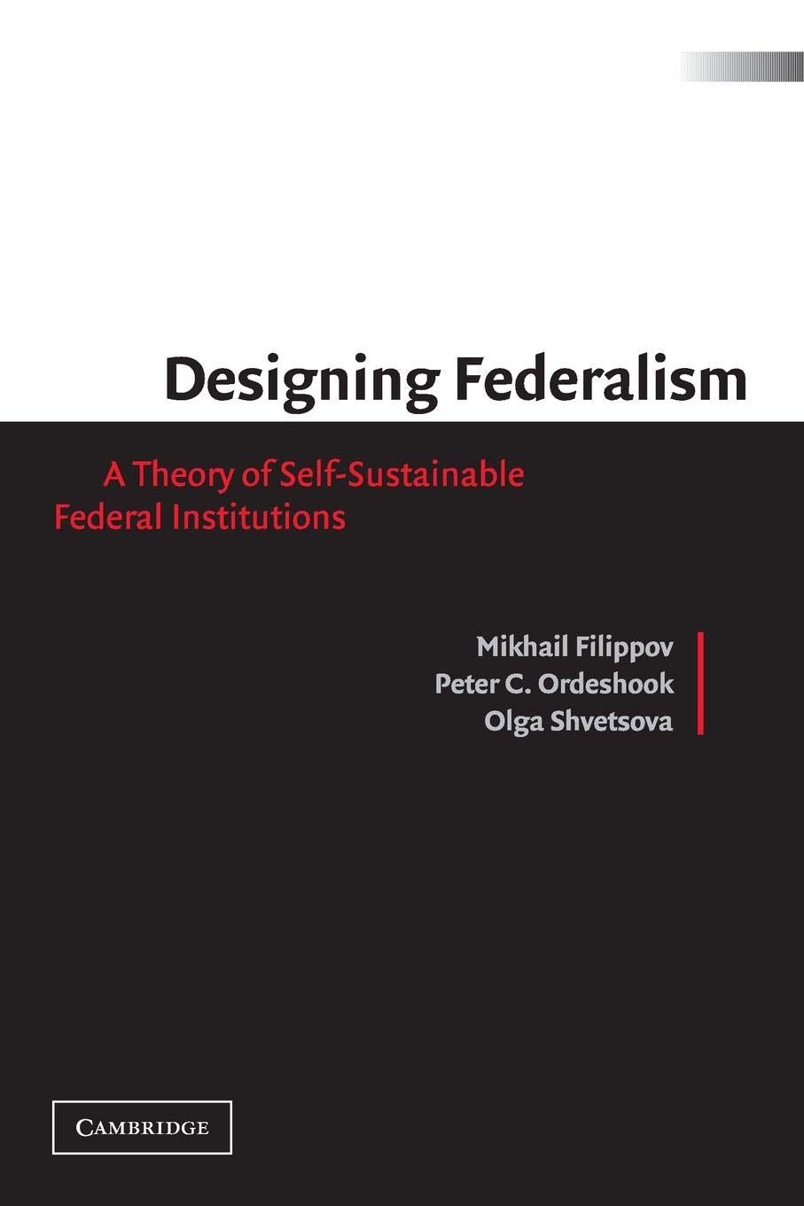 Designing Federalism: A Theory of SelfSustainable Federal Institutions,Used