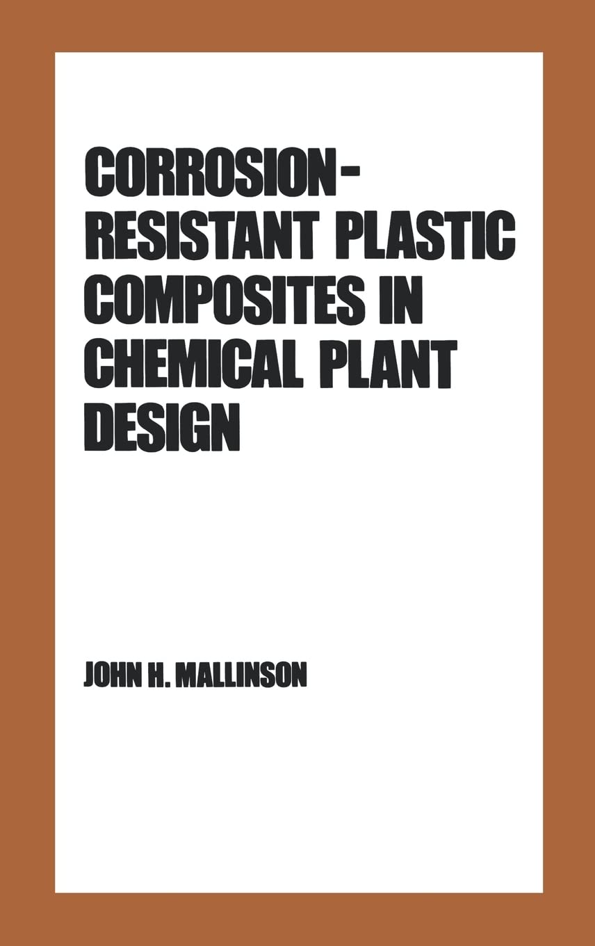 CorrosionResistant Plastic Composites in Chemical Plant Design (Plastics Engineering),Used