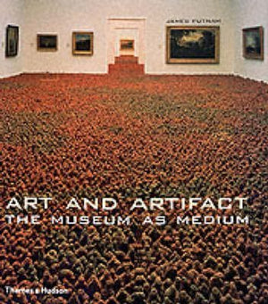Art And Artifact: The Museum As Medium,New