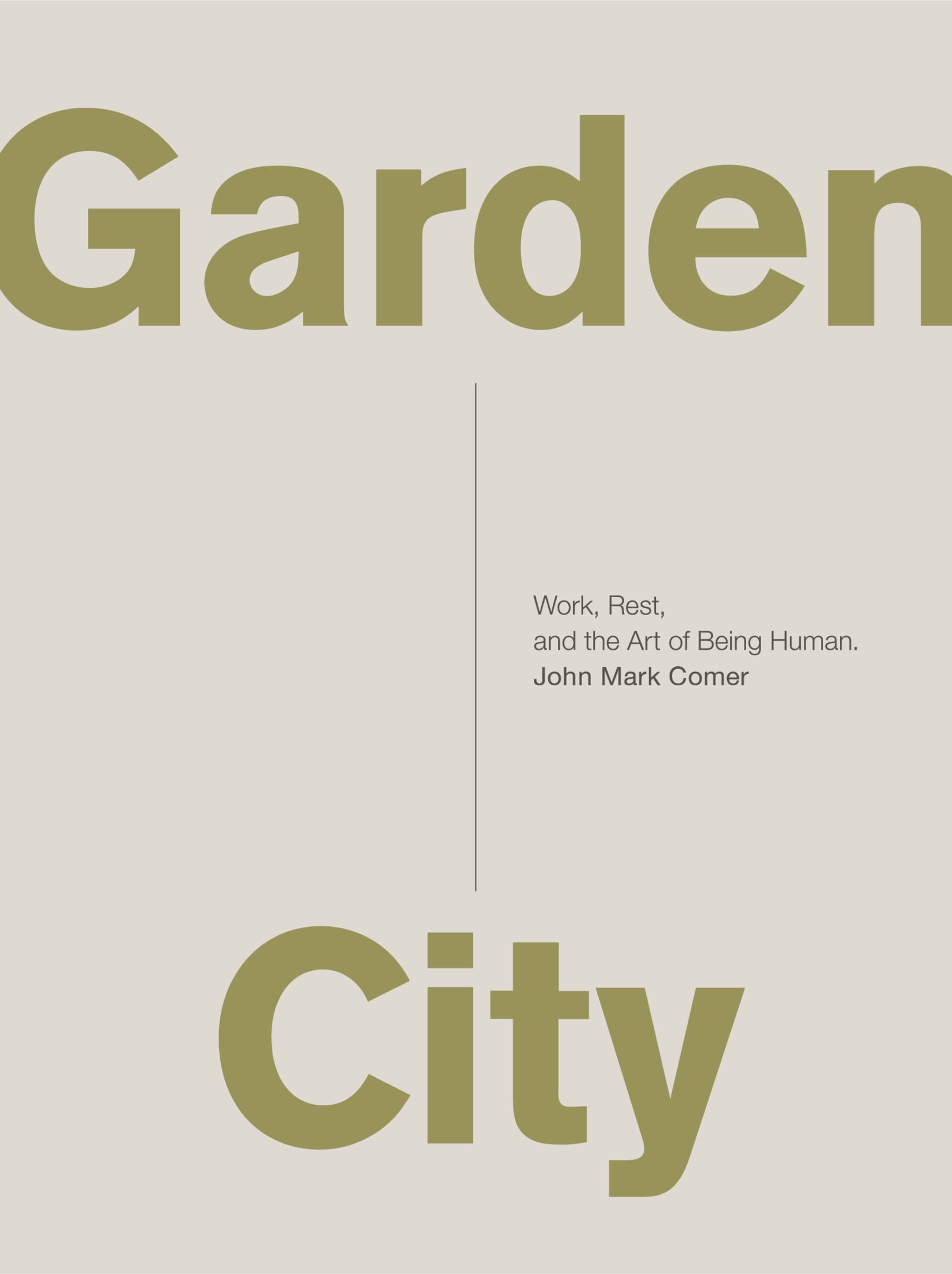 Garden City: Work, Rest, and the Art of Being Human.,Used
