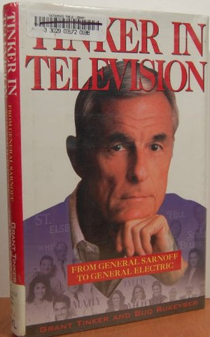 Tinker in Television: From General Sarnoff to General Electric,Used