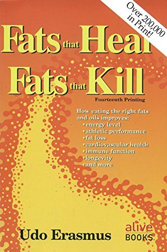 Fats That Heal, Fats That Kill : The Complete Guide To Fats, Oils, Cholesterol And Human Health,New