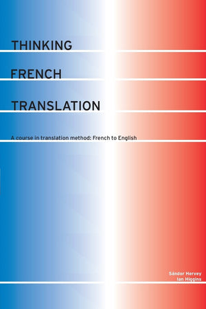 Thinking French Translation: A Course in Translation Method: French to English (Thinking Translation),Used