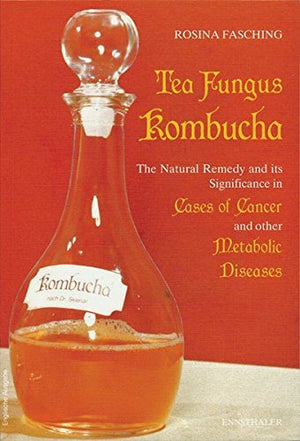 Tea Fungus Kombucha: The Natural Remedy And It Significance In Cases Of Cancer And Other Metabolic Diseases