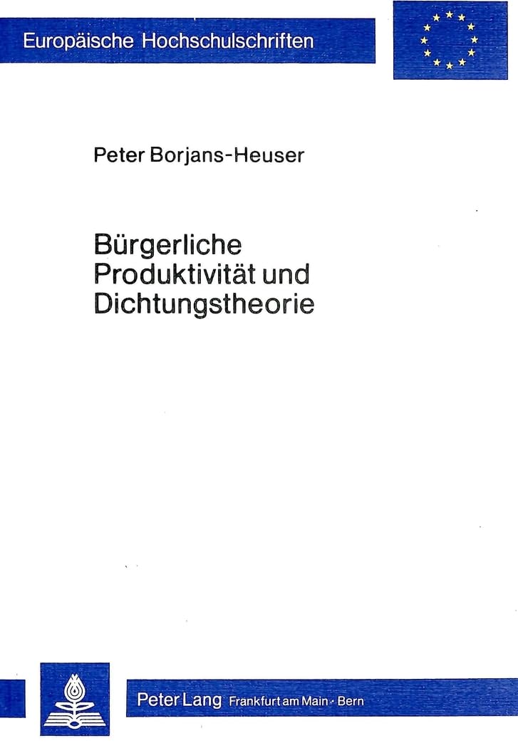 Brgerliche Produktivitt und Dichtungstheorie: Strukturmerkmale der poetischen Rationalitt im Werk von Johann Christoph Gottsched,Used