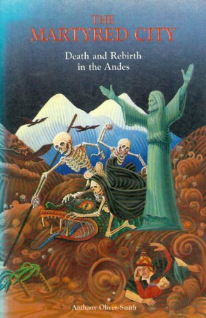 The Martyred City: Death and Rebirth in the Andes (Early Music Series; 7),Used