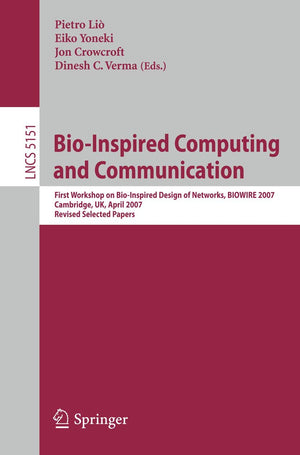 BioInspired Computing and Communication: First Workshop on BioInspired Design of Networks, BIOWIRE 2007 Cambridge, UK, April 2,Used