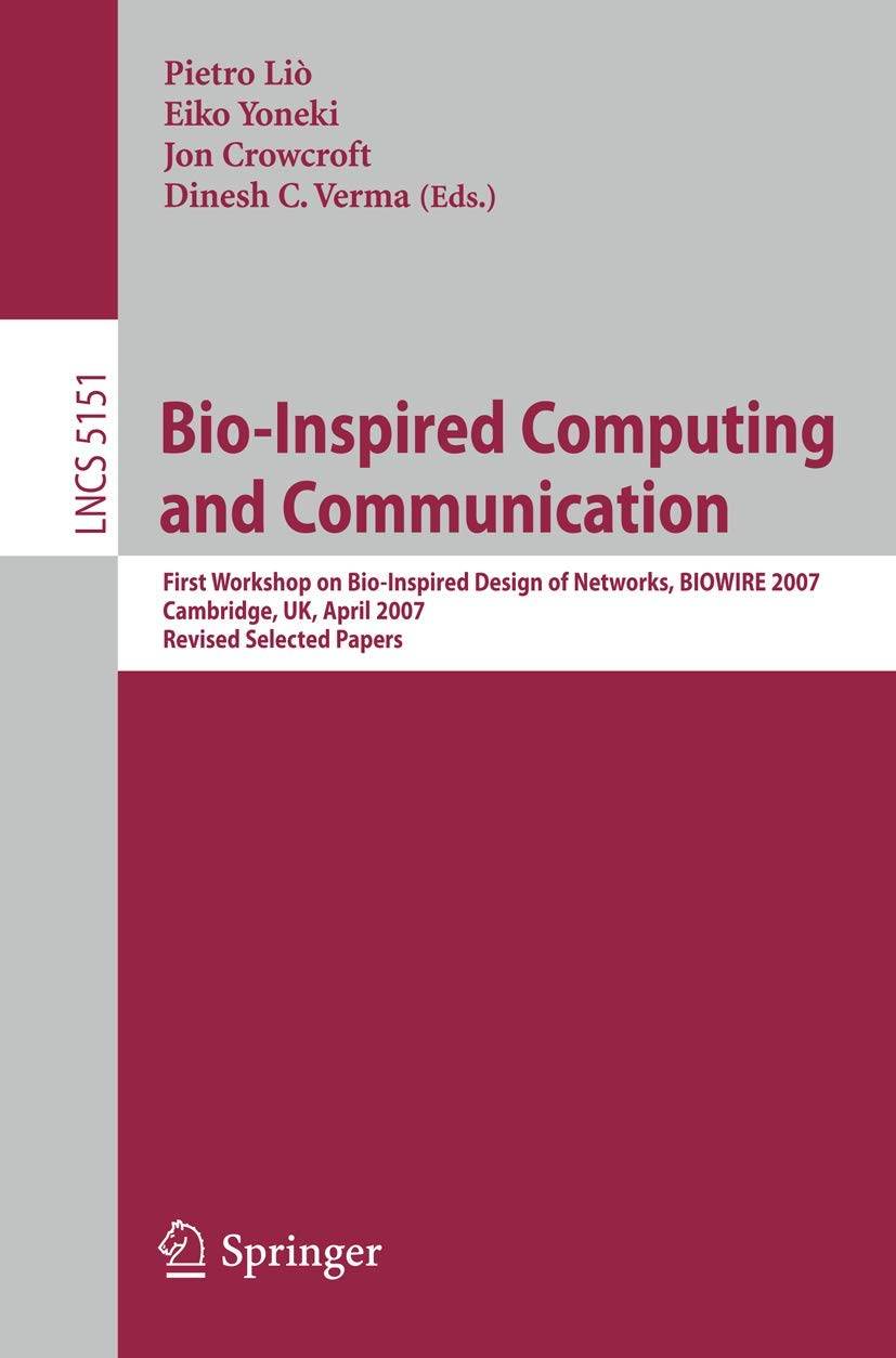 BioInspired Computing and Communication: First Workshop on BioInspired Design of Networks, BIOWIRE 2007 Cambridge, UK, April 2,Used