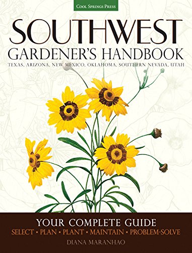 Southwest Gardener'S Handbook: Your Complete Guide: Select, Plan, Plant, Maintain, Problemsolve  Texas, Arizona, New Mexico, O